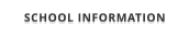 SCHOOL INFORMATION